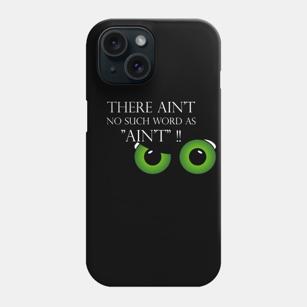 There ain't no such word as ain't Phone Case by HighwayForSouls