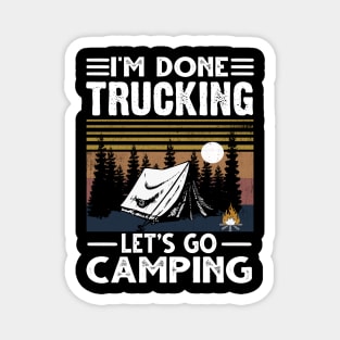 I'm Done Trucking Let's Go Camping Magnet