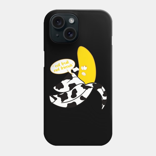 Banana in black and white cow onesie saying "Eat fruit not friends" Phone Case by Fruit Tee