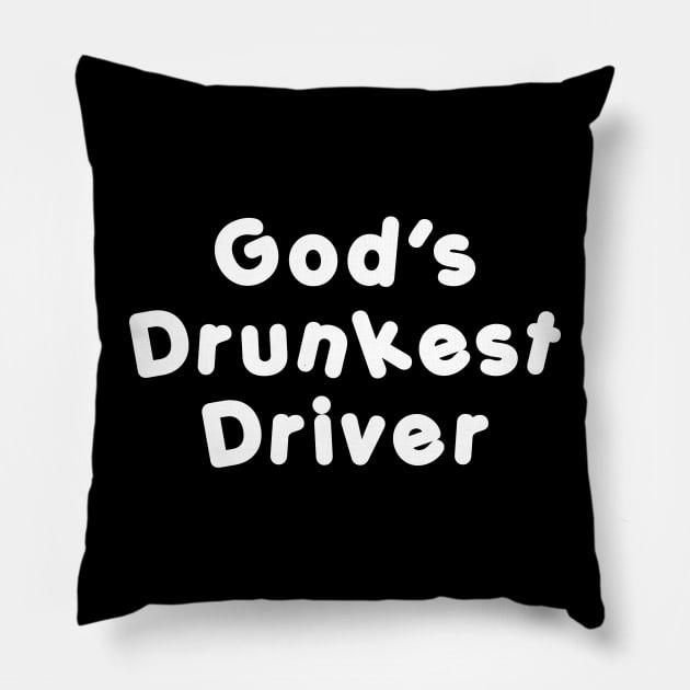 God’s Drunkest Driver Pillow by TheCosmicTradingPost
