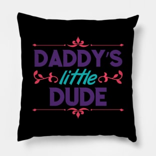 Daddy Little Dude Pillow