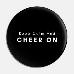 Keep Calm And Cheer On Pin