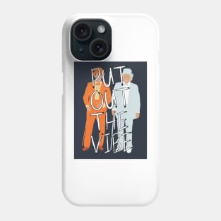 Put out the vibe Phone Case