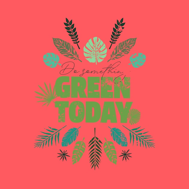 ❊ DO SOMETHING GREEN TODAY ! by mryetee