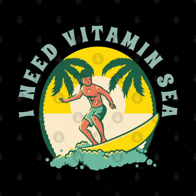 I Need Vitamin Sea Funny Summer Vacation by Raventeez