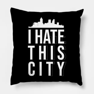 I hate this city Pillow