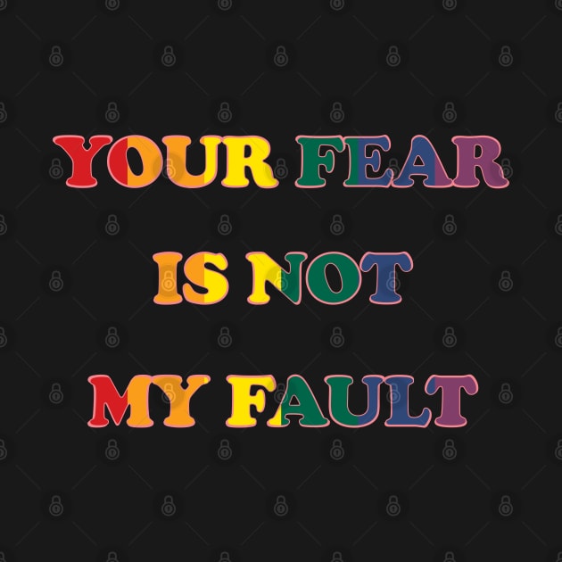 Your Fear is not my Fault by TRV KVNT