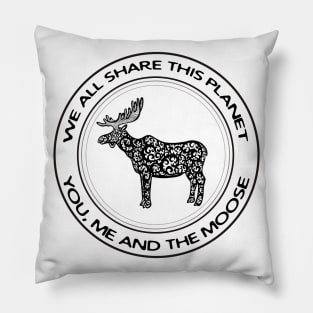 Moose - We All Share This Planet - animal design on white Pillow