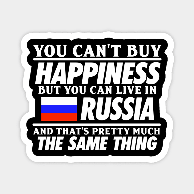 You Can't Buy Happiness But You Can Live In Russia Magnet by biNutz