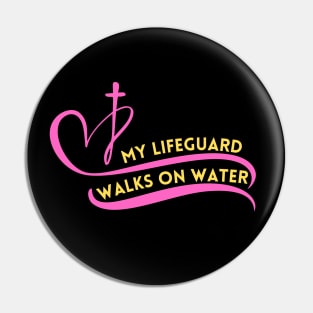 My Lifeguard Walks On Water Pin