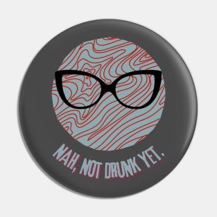 GLASSES - NOT DRUNK YET - Funny Glasses - SEIKA by FP Pin