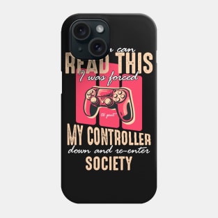 Funny Distressed Put Controller Down Re-Enter Society Funny Gamer Phone Case