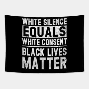 White Silence Equals White Consent Black Lives Matter BLM Tapestry