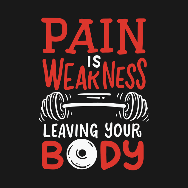 Pain Is Weakness Leaving Your Body by maxcode