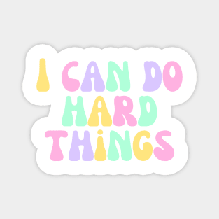 I Can Do Hard Things - Inspiring and Motivational Quotes Magnet