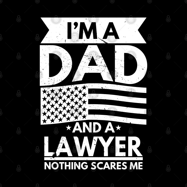 I'm a Dad and a Lawyer Nothing Scares Me by victorstore