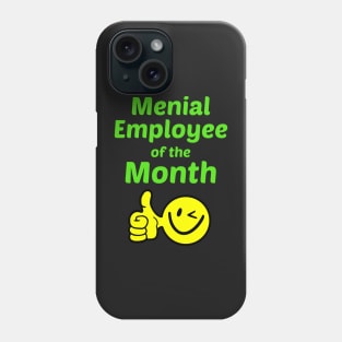 Menial Employee of the Month Phone Case