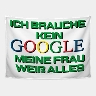 Ich brauche kein Google, meine frau weiss alles Tapestry