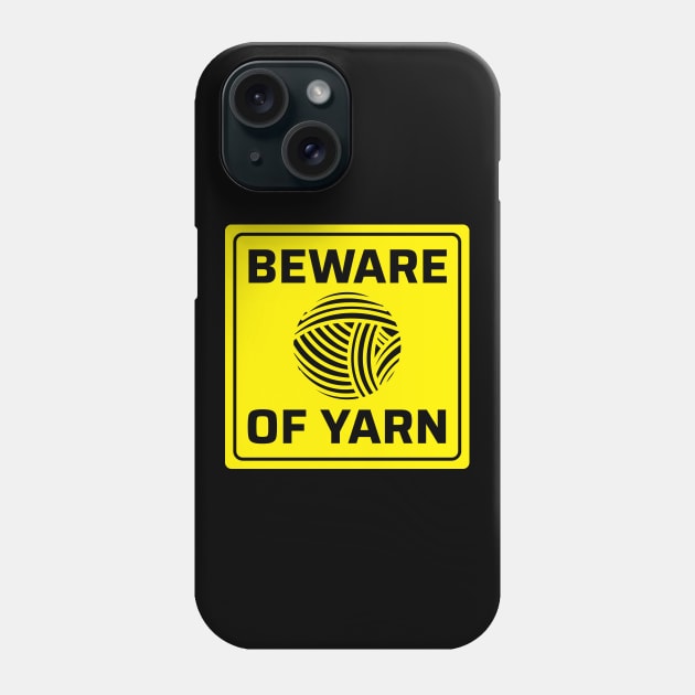 Beware of Yarn - Funny Knitting Quotes Phone Case by zeeshirtsandprints