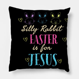 Silly Rabbit Easter Is For Jesus Cool Funny Easter Christian Pillow