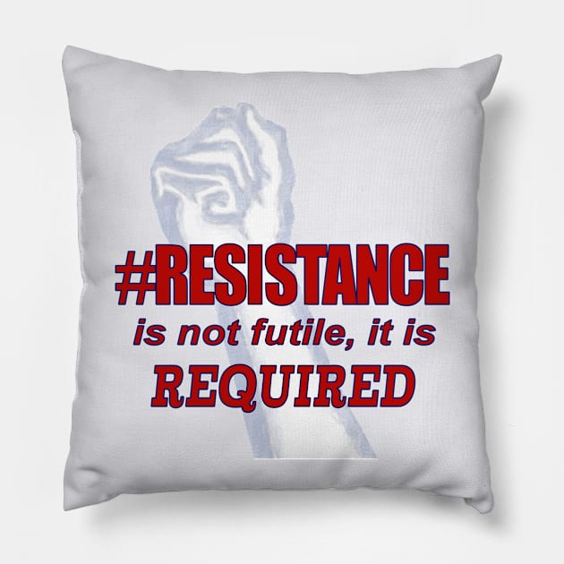 #RESISTANCE REQUIRED Pillow by Jan4insight TeeStore