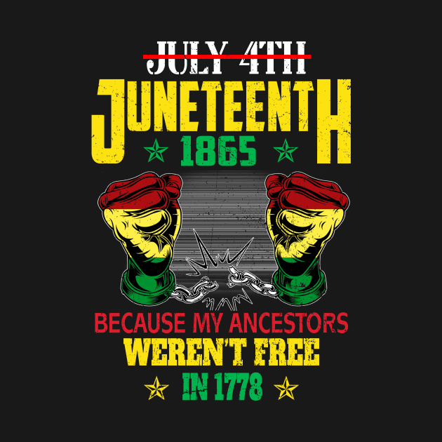 July 4th Juneteenth 1865 Because My Ancestors For Men Women T-Shirt by Sky at night