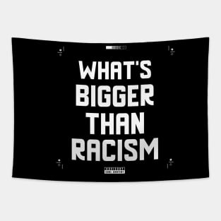 What's Bigger Than Racism Tapestry
