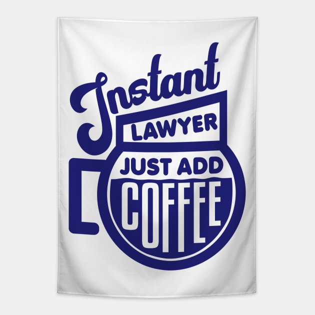 Instant lawyer just add coffee Tapestry by colorsplash