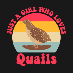 Just a Girl Who Loves Quails Funny T-Shirt