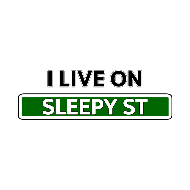 I live on Sleepy Street Street Sign by Mookle