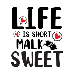 Life is short make it sweet text design T-Shirt