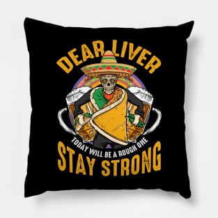 Dear Liver Today Will Be A Rough One Cinco De Mayo Pillow