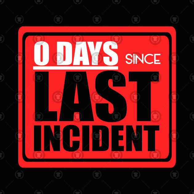 Zero Days Since Last Incident Accident Tapestry Teepublic 4874