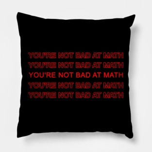 You Are Not Bad At Math Vintage Quote Design Gift Idea Pillow