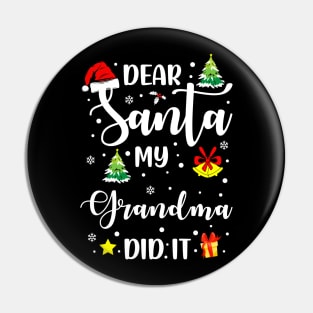 Dear Santa My Grandma Did It Funny Xmas Gifts Pin