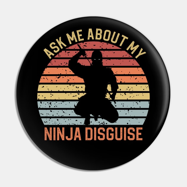 Ask Me About My Ninja Disguise Pin by DragonTees