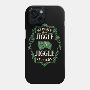 My money don’t jiggle jiggle Phone Case