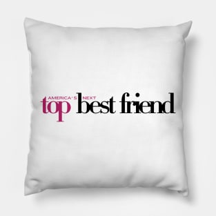 America's Next Top Best Friend Pillow