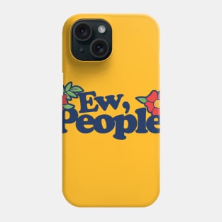 Ew People Phone Case