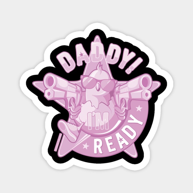 Daddy, I'm Ready / pink edition Magnet by mr.Lenny Loves ...