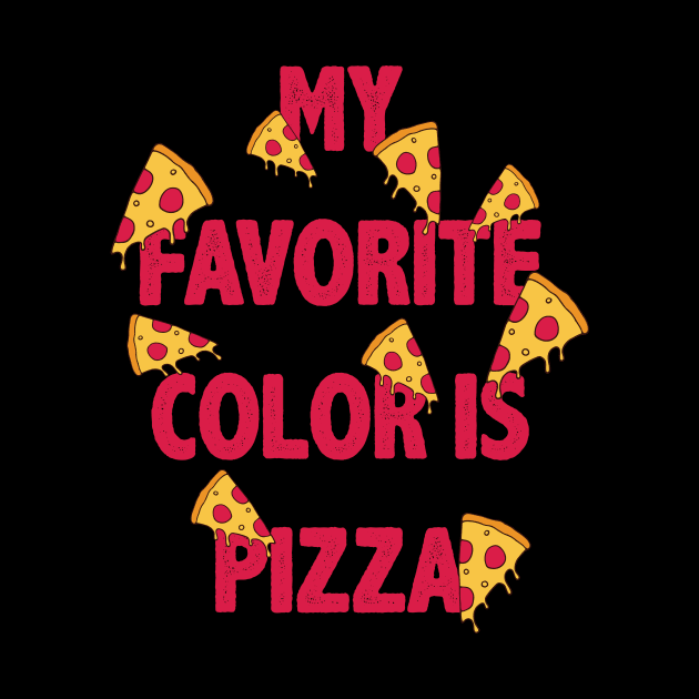 My Favorite Color is Pizza by Perpetual Brunch