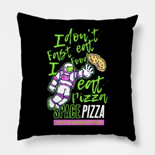 I don t eat fast food I eat pizza Pillow