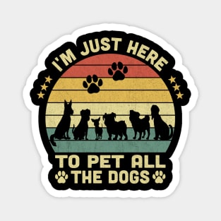 I'm Just Here To Pet All The Dogs Vintage Magnet