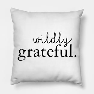 Wildly Grateful Pillow