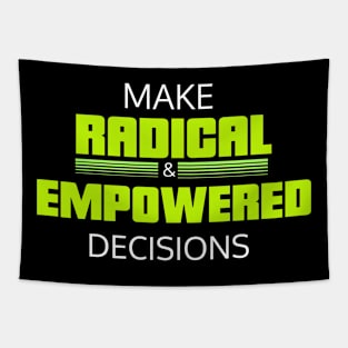 Make radical and empowered decisions Tapestry