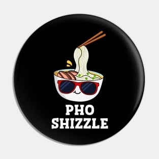 Pho Shizzle Cute Noodle Pun Pin