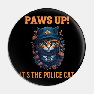 Paws Up,  It's the Police Cat Pin