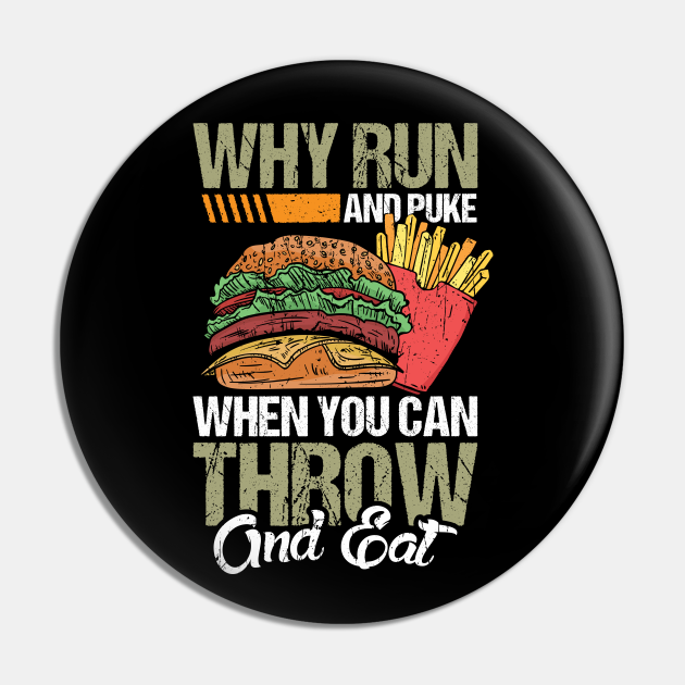 Why Run And Puke When You Can Throw And Eat Thrower Pin TeePublic