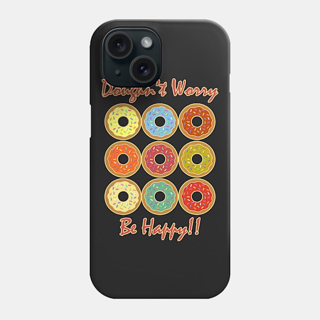 Doughn't Worry, Be Happy! Phone Case by headrubble