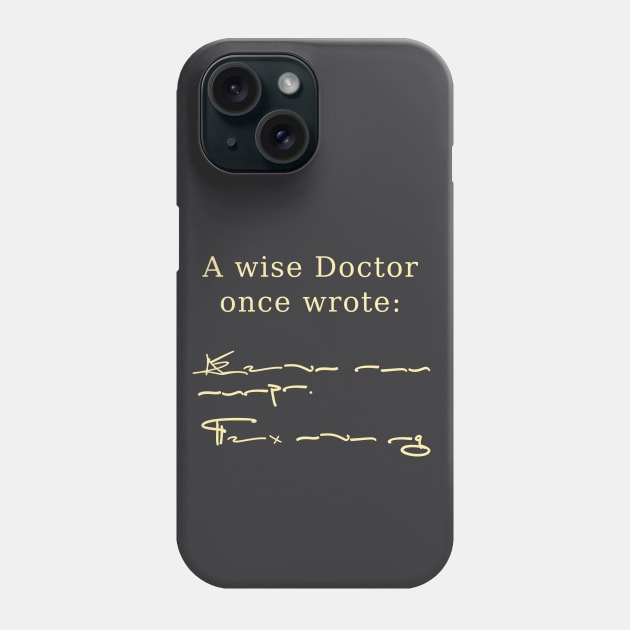 A Wise Doctor Once Wrote Phone Case by OldTony